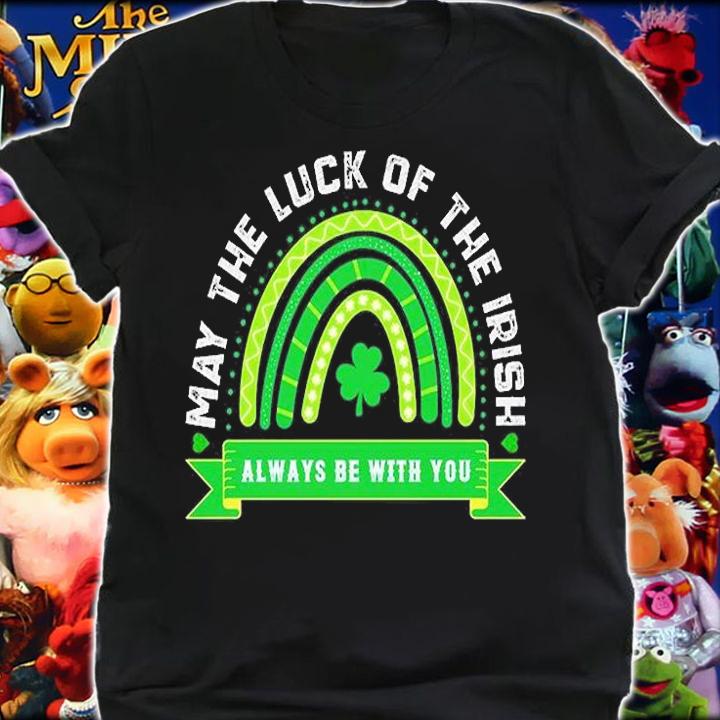 May The Luck Of The Irish Always Be With You T-Shirt