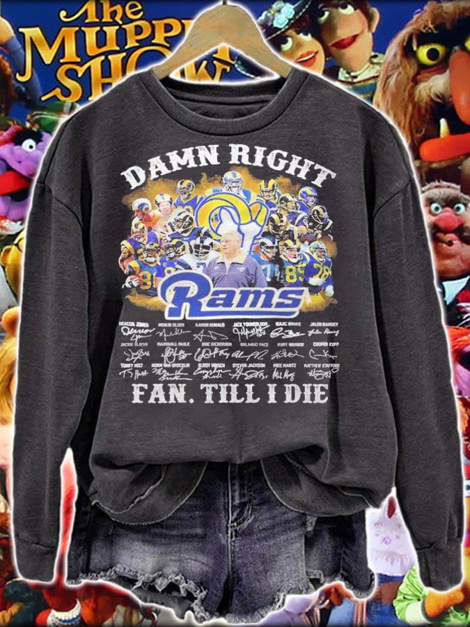 Damn right Los Angeles Rams signatures fan till I die shirt sweatshirt