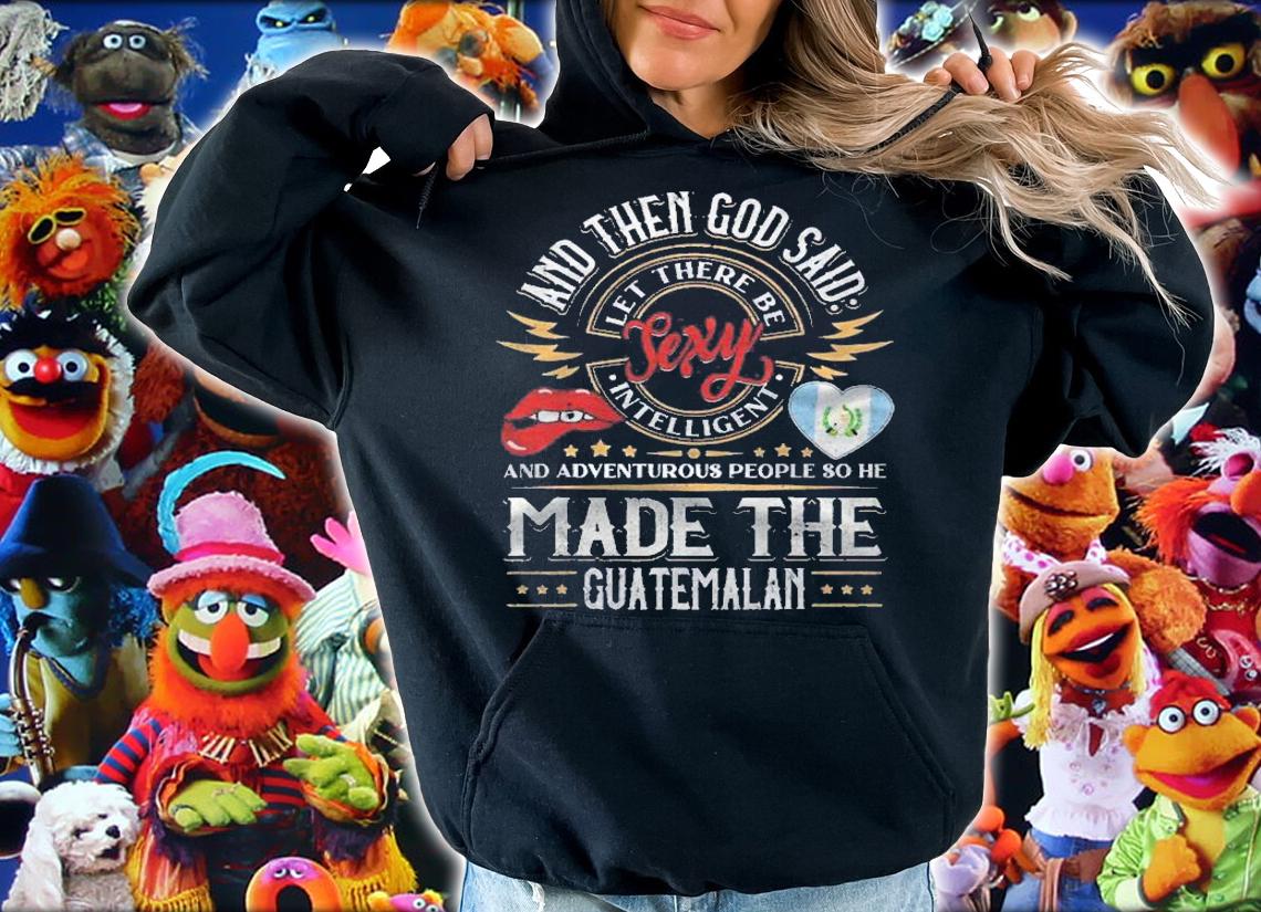 Guatemalan Shirt Funny Quote Christian Shirt hoodie