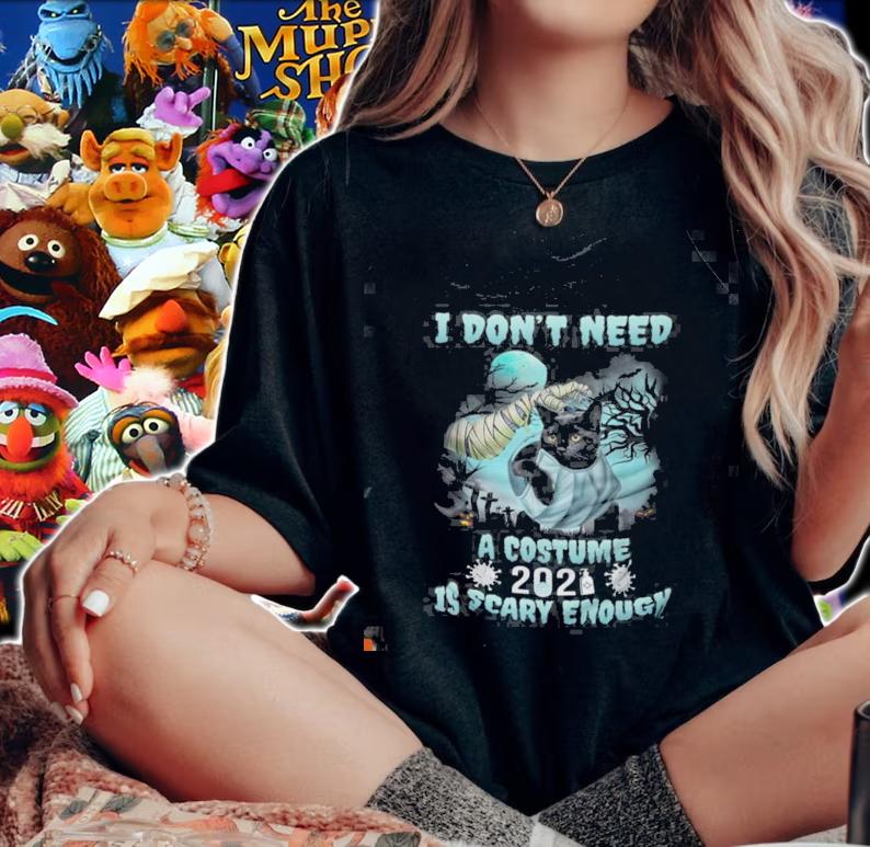 I don't need a costume 2021 is scary enough shirt woman shirt
