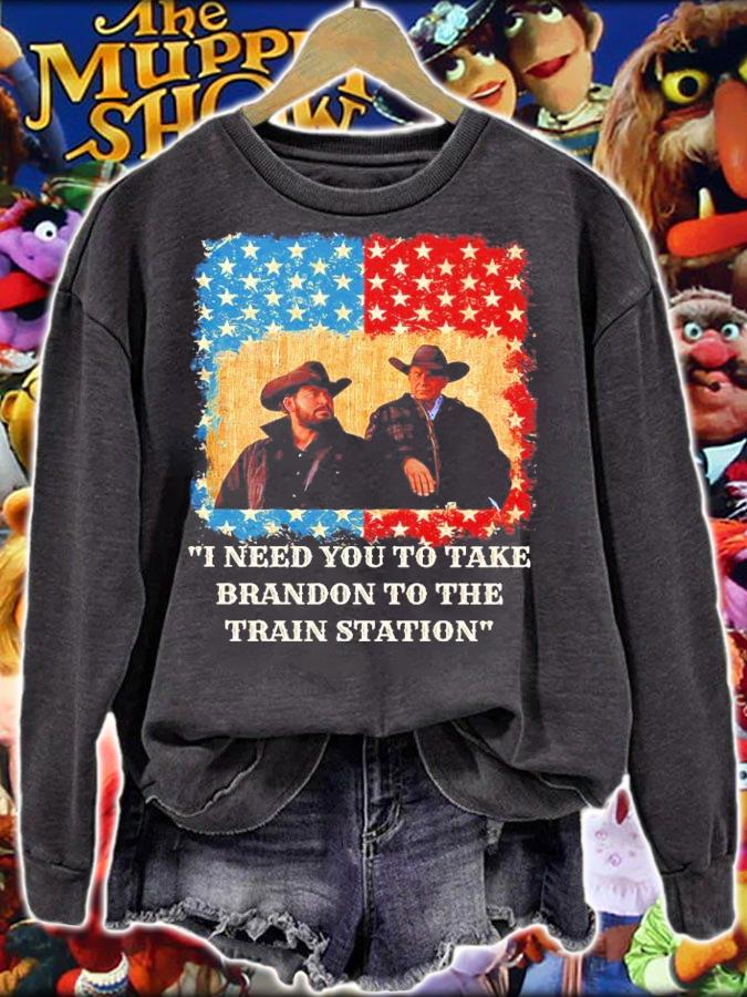 I Need You To Take Brandon To The Train Station Shirt sweatshirt