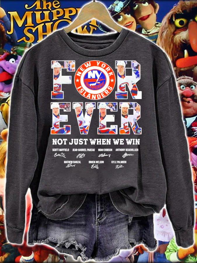 Forever not just when we win New York Islanders signatures t-shirt sweatshirt