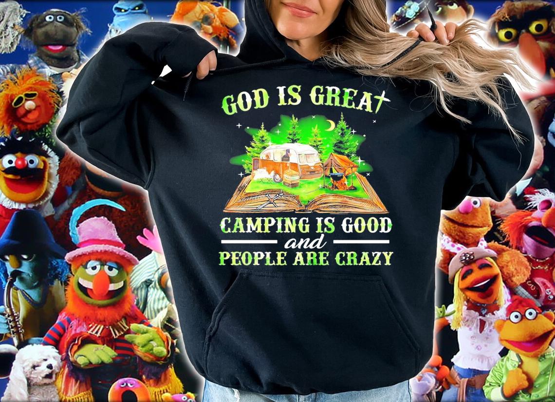 God us great camping is good and people are crazy shirt hoodie