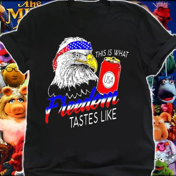 Eagle this is what Freedom tastes like shirt shirt