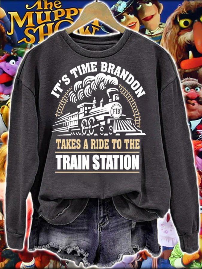It's Time Brandon Takes A Ride To The Train Station FJB Shirt sweatshirt