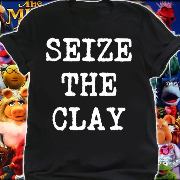 Seize The Clay Funny Pottery Teacher Student Ceramics Potter T-Shirt shirt
