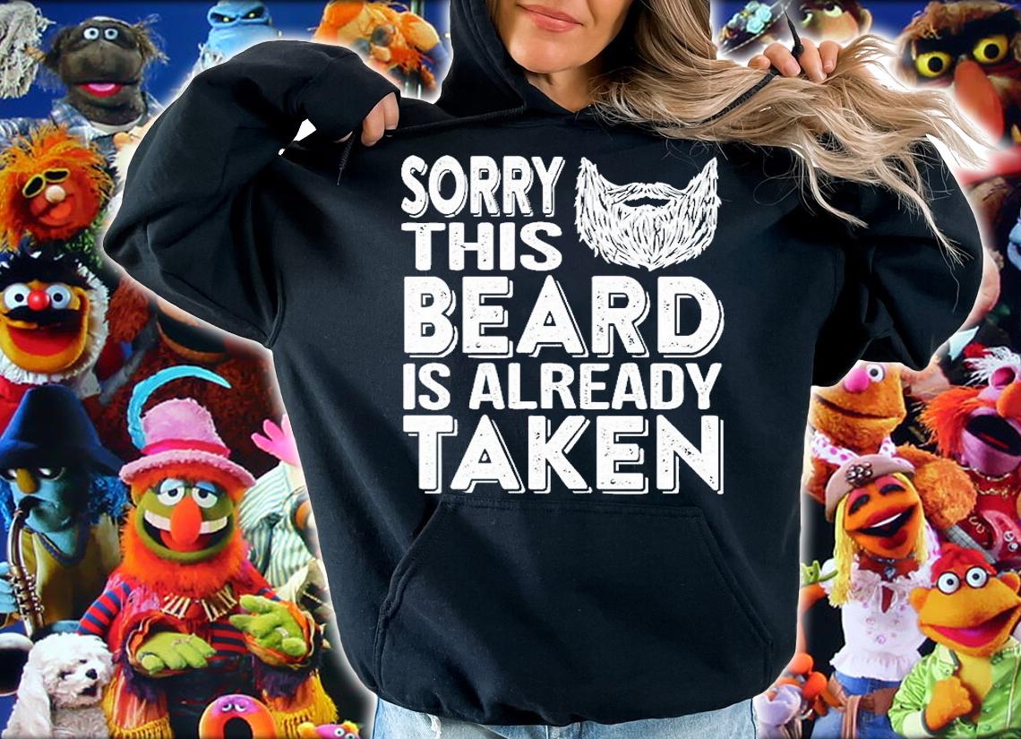Sorry This Beard Is Already Taken T-Shirt hoodie