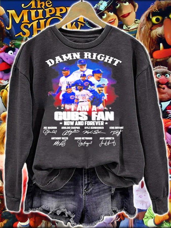Damn right I am a Cubs fan now and forever signatures shirt