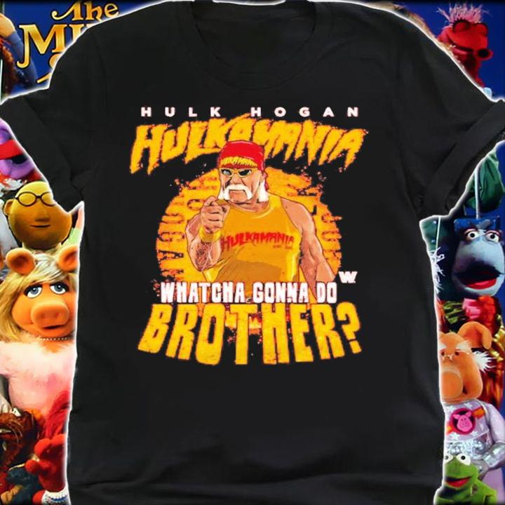 Hulk Hogan Hulkamania Whatcha Gonna Do Brother shirt shirt