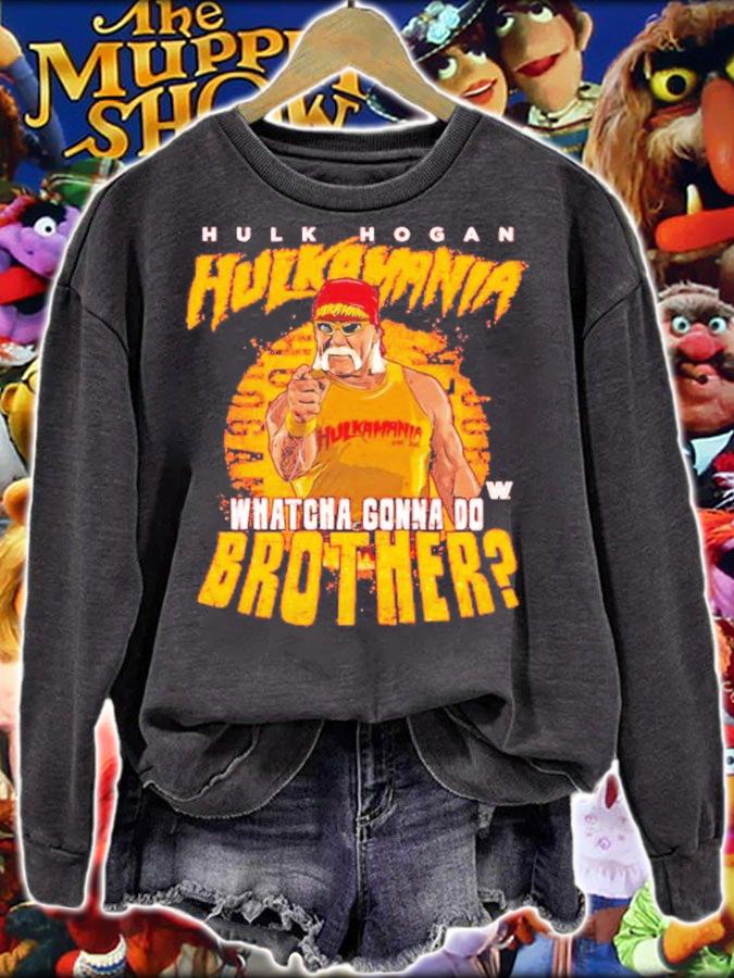 Hulk Hogan Hulkamania Whatcha Gonna Do Brother shirt sweatshirt