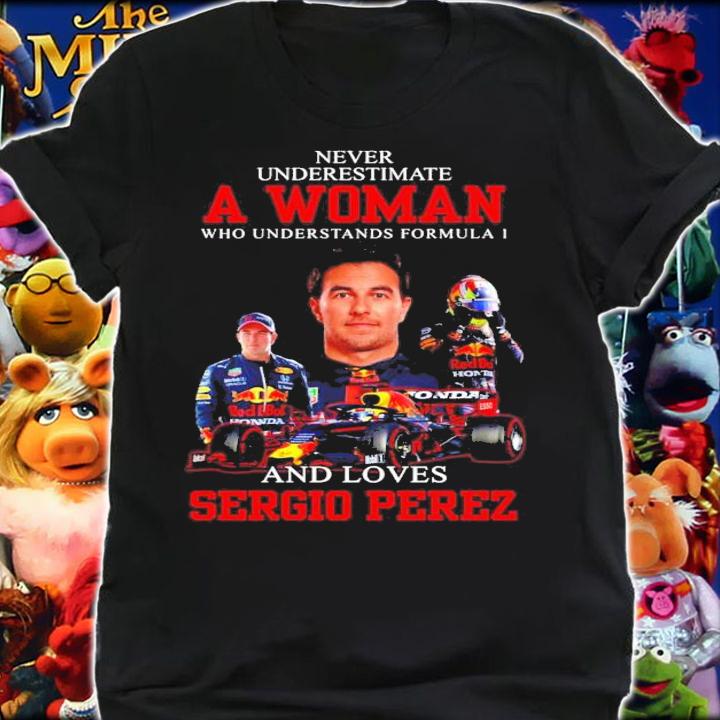 Never underestimate a woman who understand formula 1 and love Sergio Perez shirt shirt