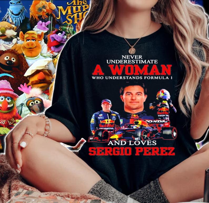 Never underestimate a woman who understand formula 1 and love Sergio Perez shirt woman shirt