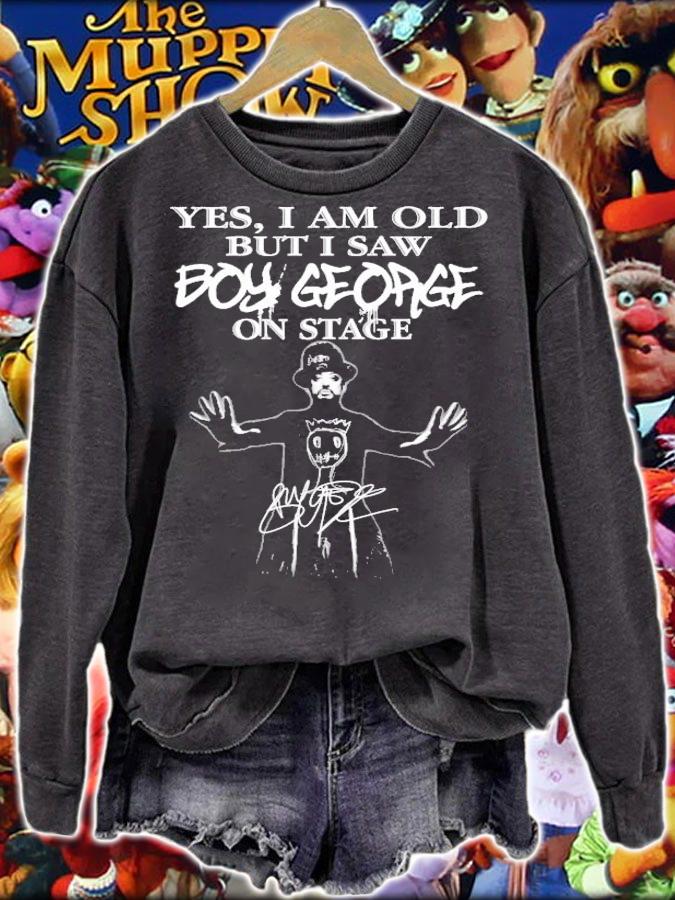 Yes I am old but I saw Boy George on stage t-shirt sweatshirt