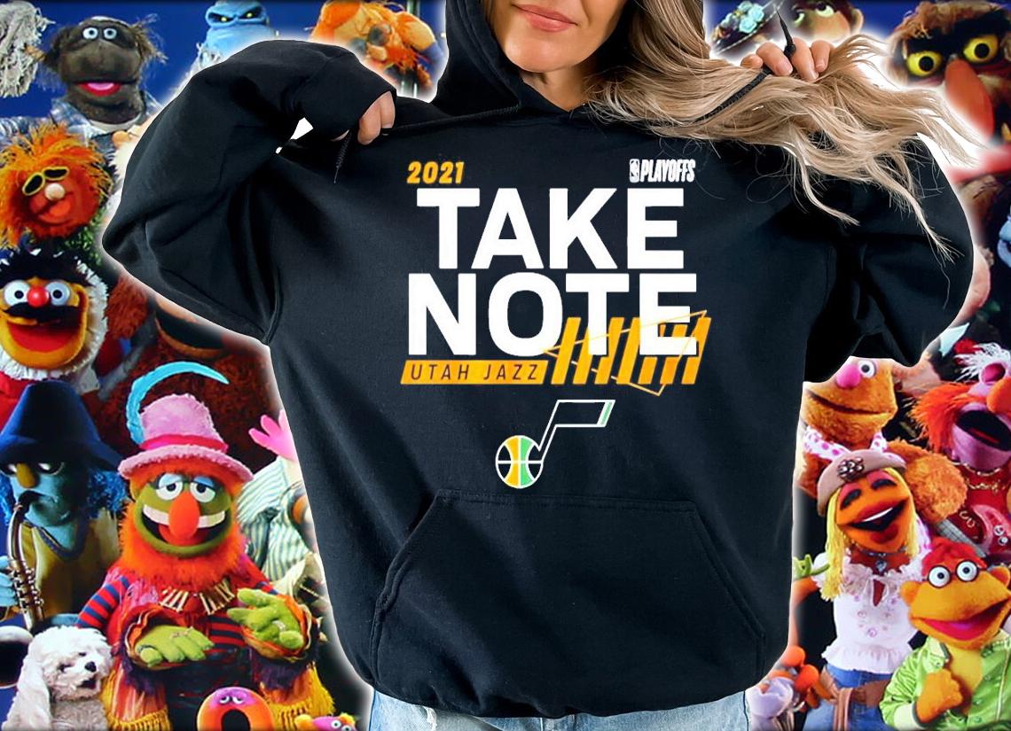 2021 playoffs take note Utah Jazz shirt hoodie