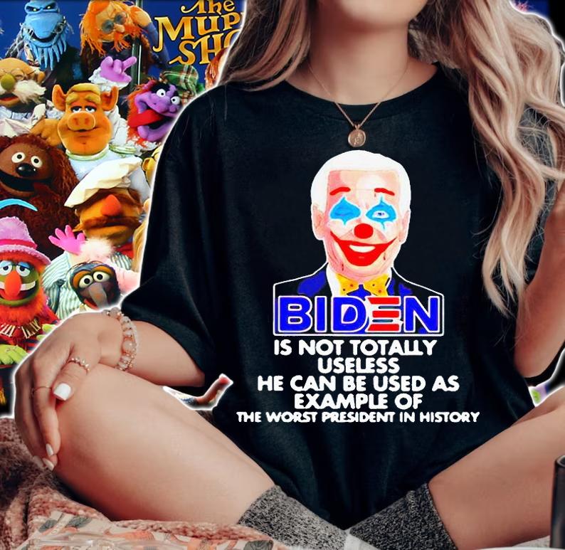 Biden is not totally useless He can be used as example of the worst president in history T-shirt woman shirt