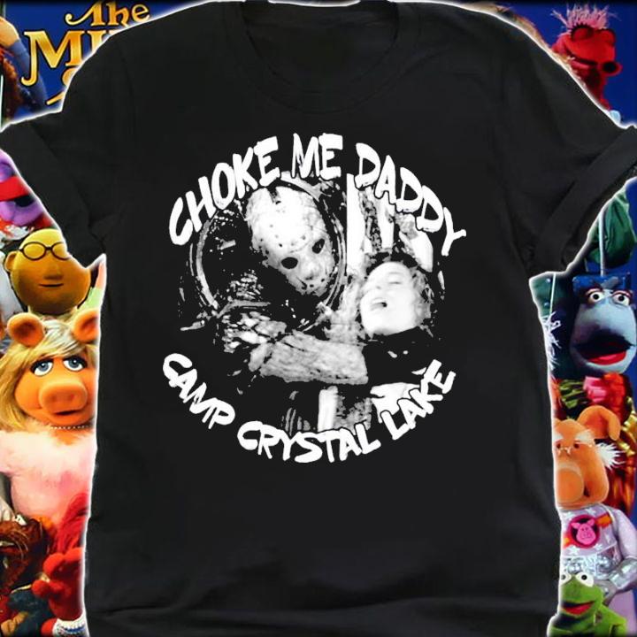 Jason Voorhees choke me daddy camp crystal lake shirt shirt