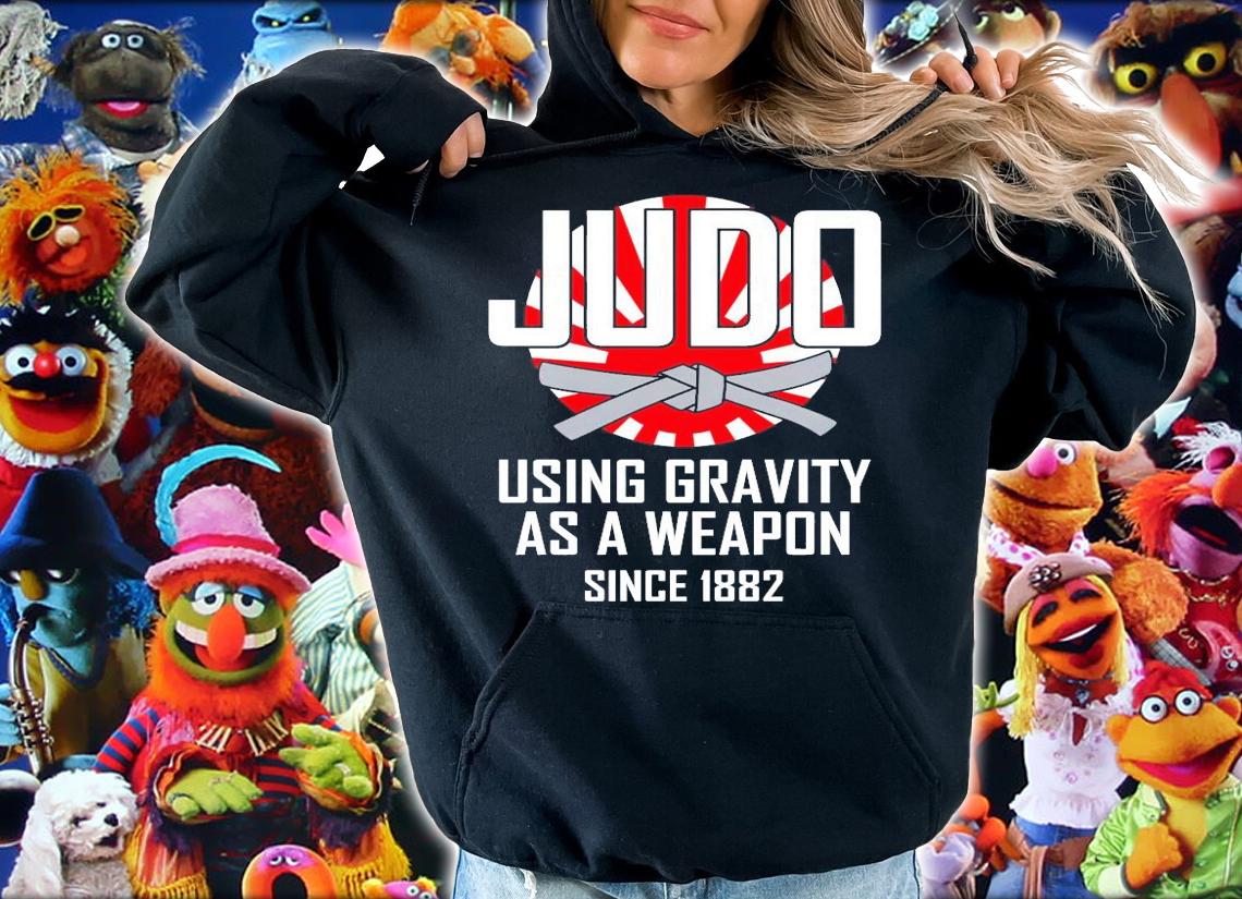 Judo using gravity as a weapon since 1882 shirt hoodie