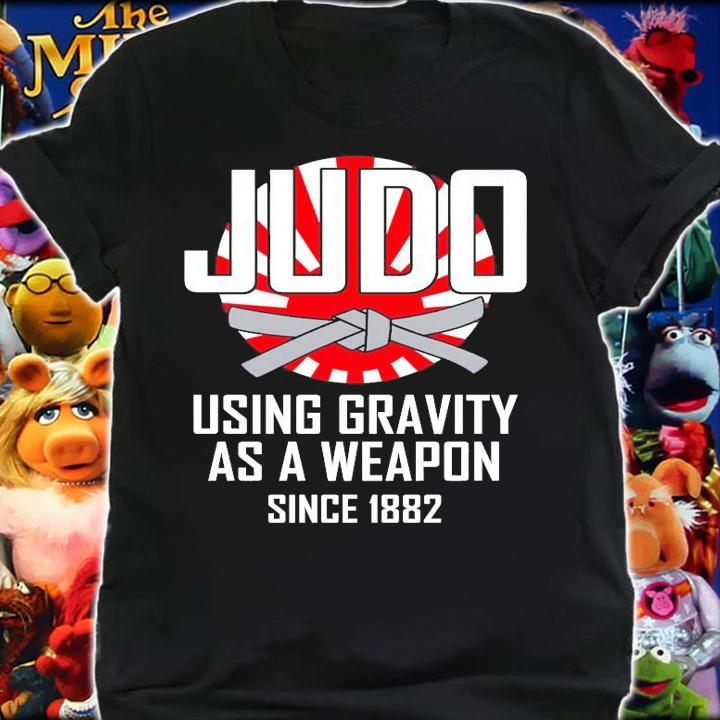 Judo using gravity as a weapon since 1882 shirt shirt