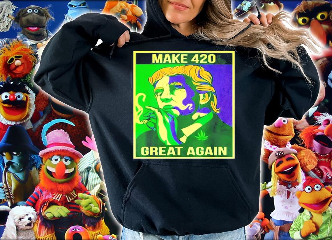 Make 420 Great Again Weed Quote Trump shirt hoodie