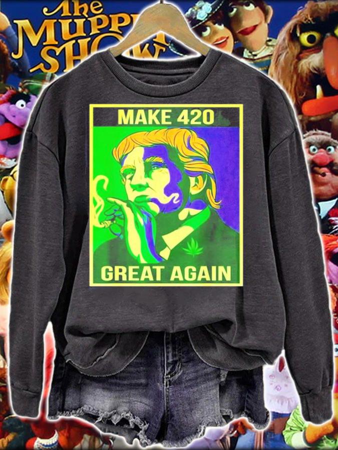 Make 420 Great Again Weed Quote Trump shirt sweatshirt
