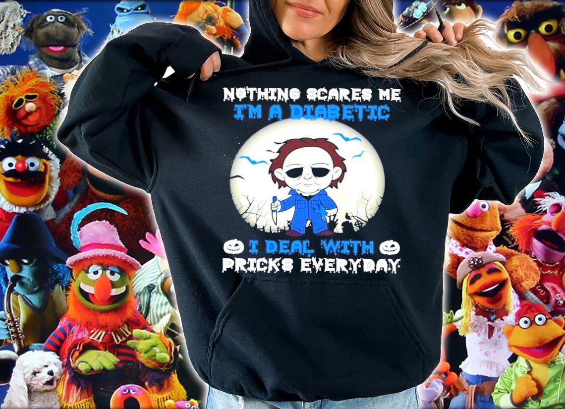 Michael Myers nothing scares me I'm a diabetic I dead with pricks everyday shirt hoodie