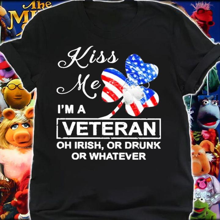 St.Patrick's Day kiss me I'm a veteran oh Irish or drunk or whatever shirt