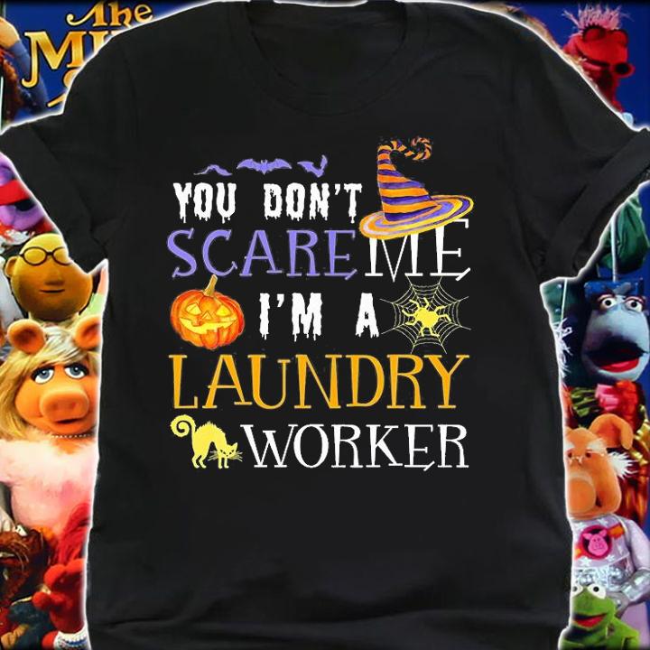 You Don't Scare Me I'm A Laundry Worker Halloween T-Shirt