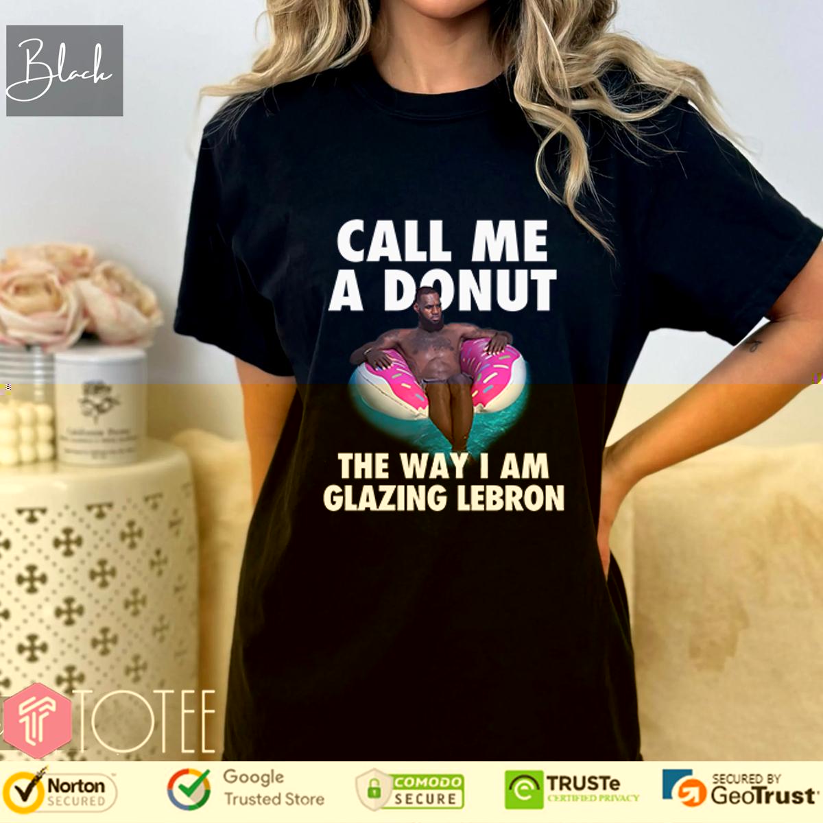 Call Me A Donut Funny Basketball Meme For LeBron James Fans T-Shirt