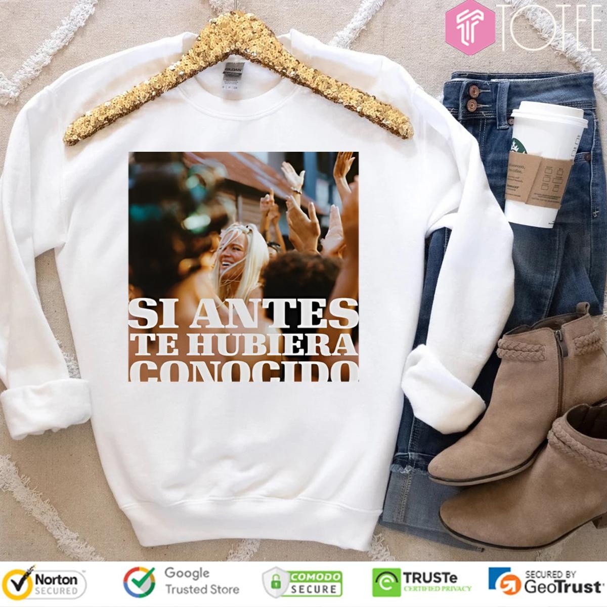 Si Antes Te Hubiera Conocido Karol G sweatshirt