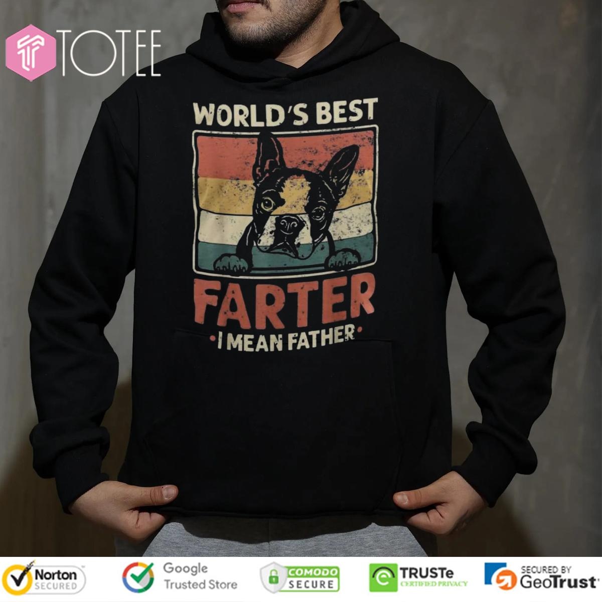 Worlds Best Farter I Mean Father Boston Terrier Fathers Day Vintage Hoodie