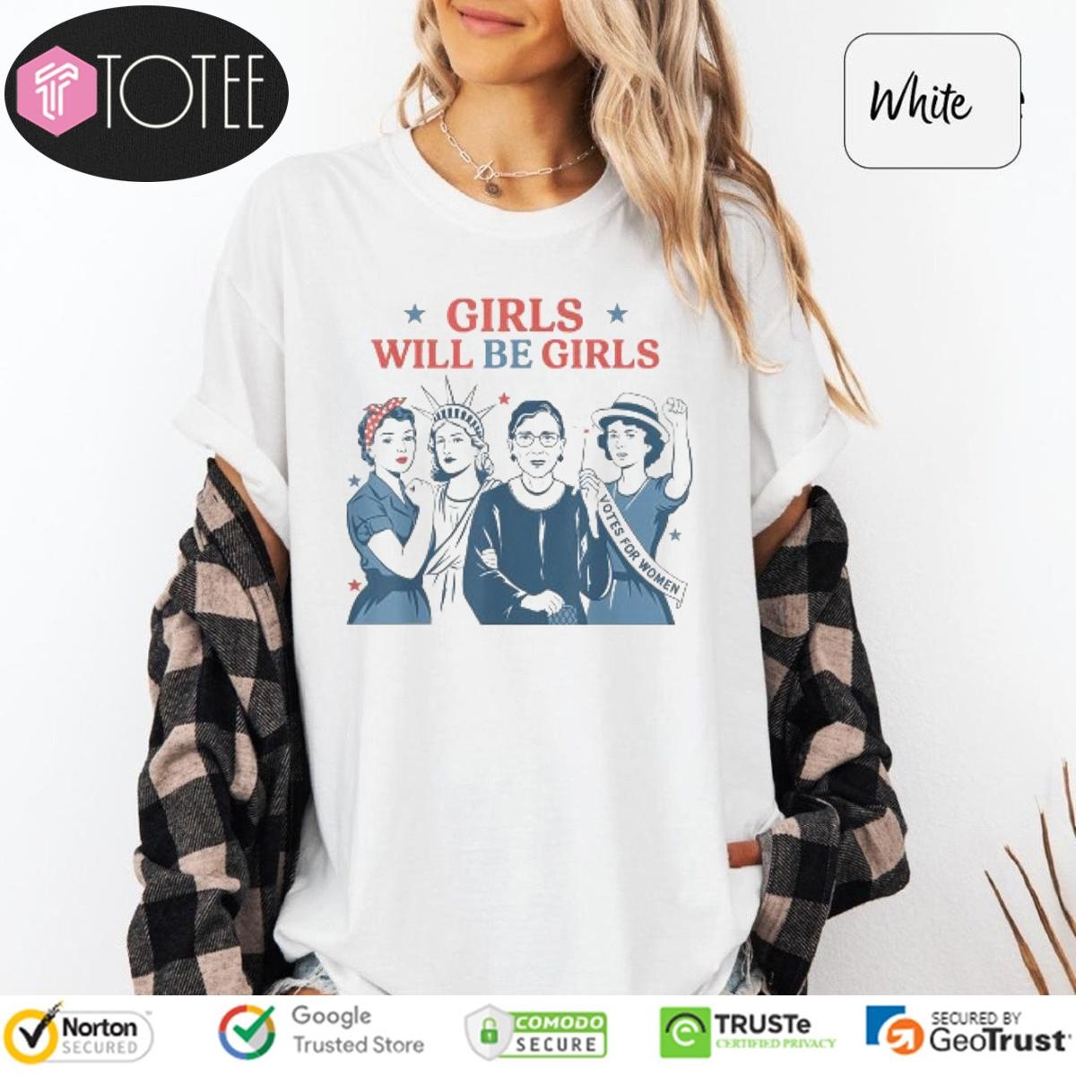 Feminist Girls Will Be Girls Votes For Women Patriotic Happy 4Th Of July T-shirt