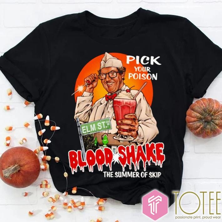 Pick Your Poison Blood Shake The Summer Of Skip T-shirt
