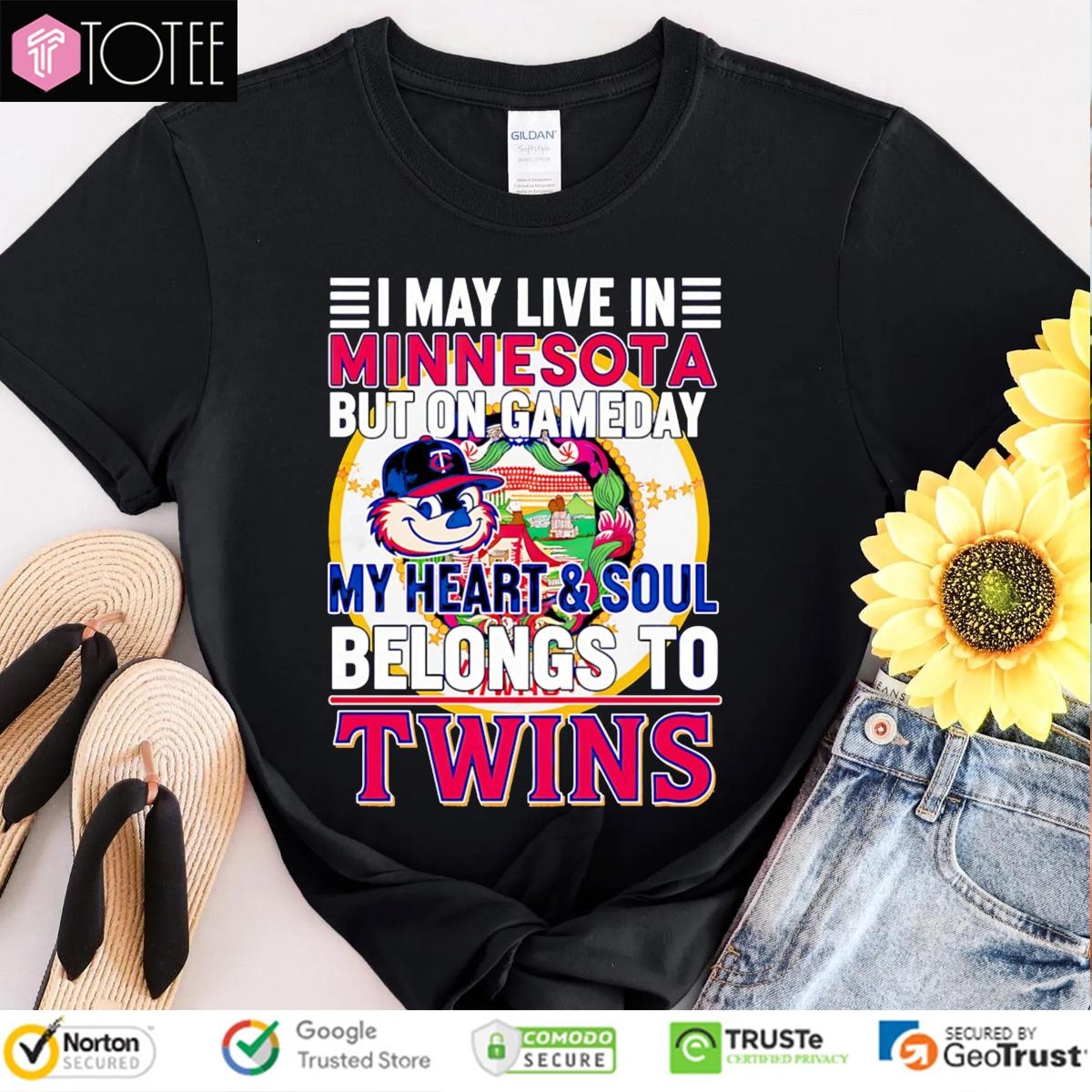 I May Live In Minnesota But On Gameday My Heart & Soul Belongs To Minnesota Twins T-shirt